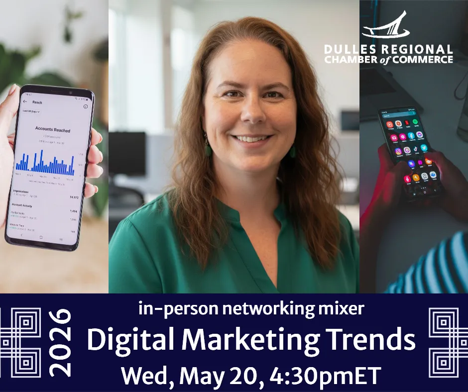 Promotional graphic with three panels: a hand holding a phone showing analytics, a smiling woman in a green top, and a person using a smartphone. Text reads: “Dulles Regional Chamber of Commerce. In-person networking mixer. Digital Marketing Trends. Wed, May 20, 4:30pm ET. 2026.”